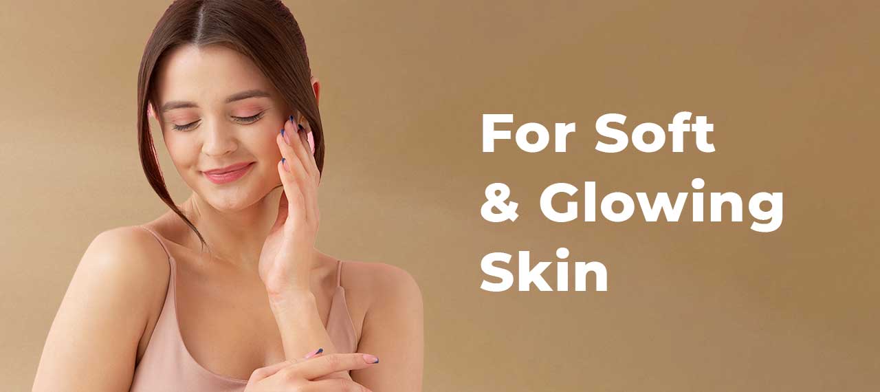 for soft and glowing skin